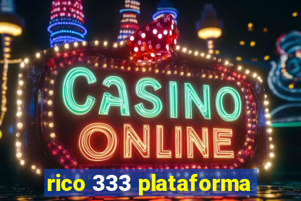 rico 333 plataforma